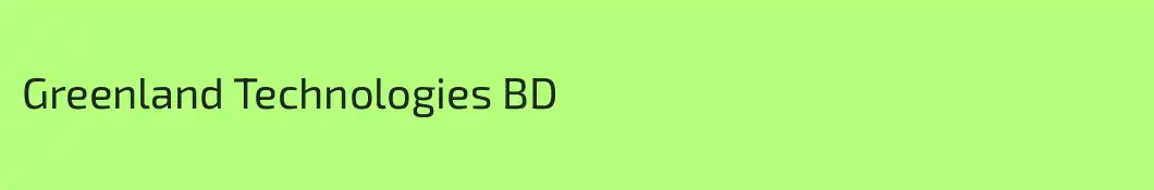 Greenland Technologies BD